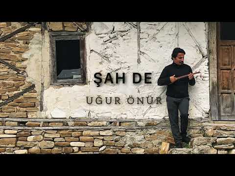 UĞUR ÖNÜR - ŞAH DE