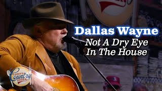 Dallas Wayne sings &quot;Not A Dry Eye in the House&quot;