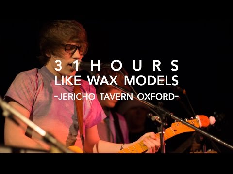 31hours - Like Wax Models (Live @ The Jericho Tavern, Oxford)
