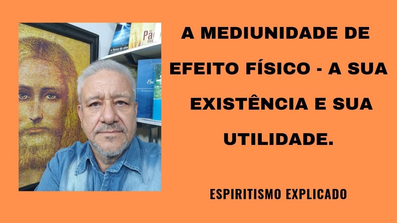 A MEDIUNIDADE DE EFEITO FÍSICO SUA EXISTÊNCIA E SUA UTILIDADE