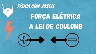 A Lei de Coulomb - Fora Eltrica