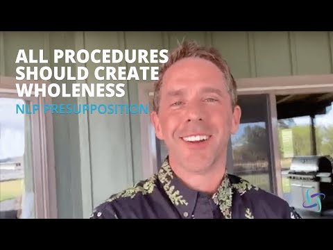 NLP Presupposition: All Procedures Should Create Wholeness with Dr. Matt