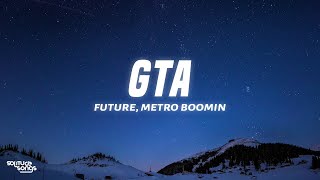 Future, Metro Boomin - GTA (Lyrics)
