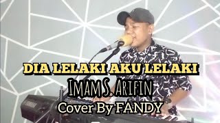 Download lagu Dia Lelaki Aku Lelaki IMAM S. ARIFIN Cover By FANDY mp3