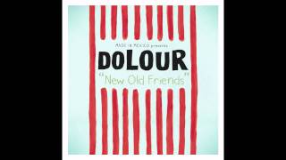 You Can't Make New Old Friends - Dolour