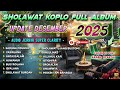 SHOLAWAT KOPLO FULL ALBUM TERBARU 2025 SPESIAL AKHIR TAHUN ( YASIRLANA )