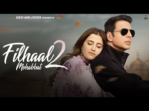 Filhaal2 Mohabbat | Akshay Kumar Ft Nupur Sanon | Ammy Virk | BPraak | Jaani | Arvindr Khaira