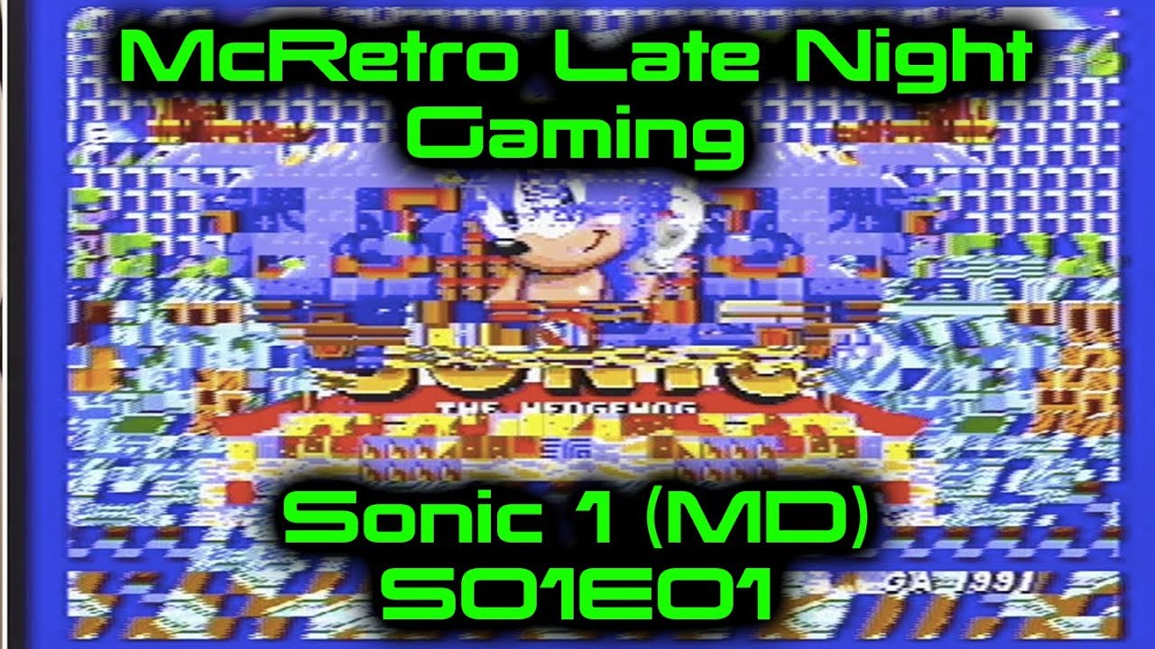 McRetro Late Night Gaming - Sonic 1 (MD) (S01E01)