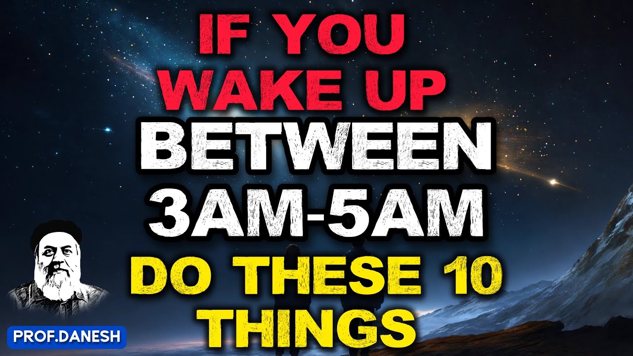 If You Wake Up Between 3AM- 5AM... DO THESE 10 THINGS! The Result will surprise you| Prof.Danesh