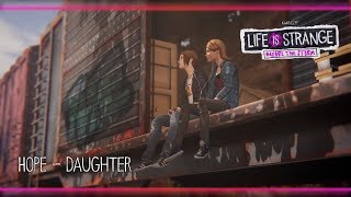Hope - Daughter [Life is Strange: Before the Storm] w/ Visualizer