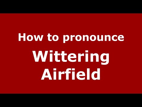How to pronounce Wittering Airfield
