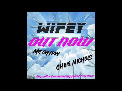 MC Chippy & Chris Nichols - Wifey