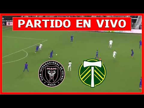 ✅ INTER MIAMI vs PORTLAND TIMBERS EN VIVO LIVE EN ESPAÑOL 🏆 JUEGA MESSI Y TELASCO SEGOVIA MLS 2026