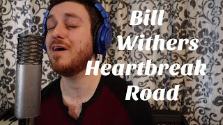Bill Withers Tribute - Heartbreak Road Cover