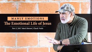 The Emotional Life of Jesus: An Overview (Part 2) - Chuck Vuolo