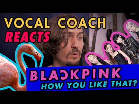 VOCAL COACH first time REACTION to: BLACKPINK - HOW YOU LIKE THAT @The Tonight Show