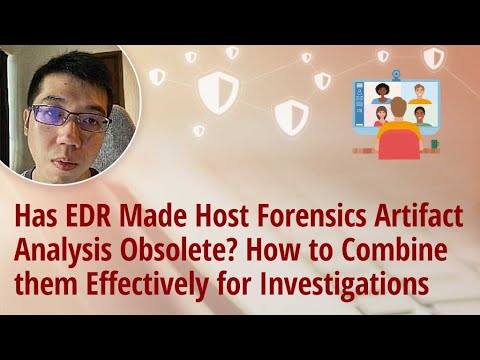 Has EDR Made Host Forensics Artifact Analysis Obsolete? How to Combine them Effectively
