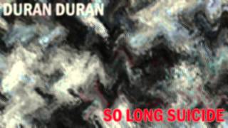 Duran Duran - So Long Suicide