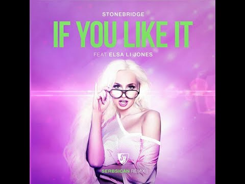 StoneBridge Feat. Elsa Li Jones - If You Like It (Serbsican Remix Radio)