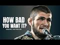 HOW BAD DO YOU WANT IT Best Motivational Speech Khabib Nurmagomedov