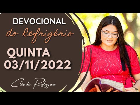 03/11/22 Devocional do Refrigério - reflexão e oração de hoje - Cláudia Rodrigues.