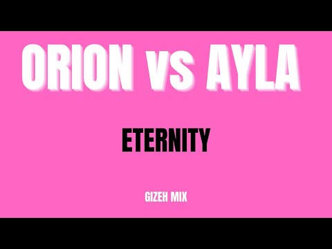 ORION vs. AYLA  -  Eternity (Gizen Mix)