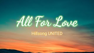 All For Love - Hillsong UNITED (Lyric)