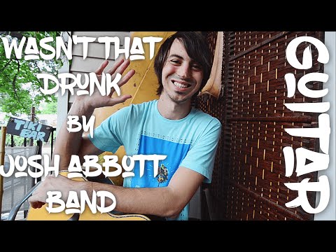 Wasnt That Drunk - Josh Abbott Band
