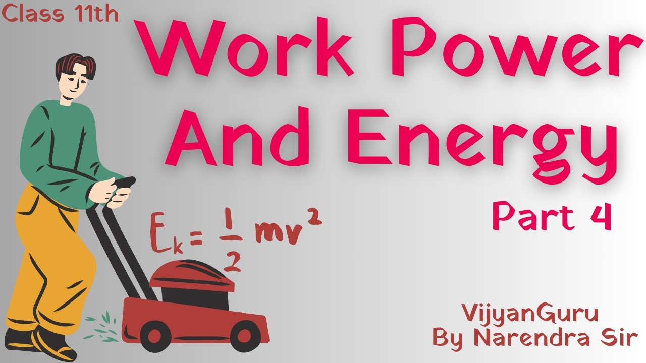 Work Energy And Power Class 11 | Work Energy And Power | Class 11 Work Power And Energy Part 4
