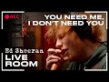 Ed Sheeran - You Need Me, I Don't Need You | LIVE