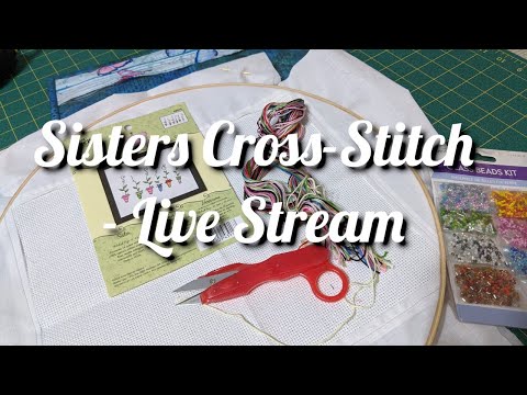 Sisters Cross-Stitch Week 5 - Live Stream