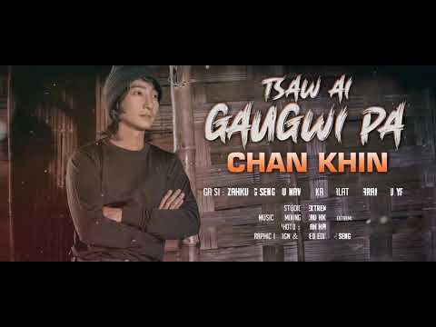 🕊 Tsaw Ai Gaugwi Pa 🕊 CHAN KHIN