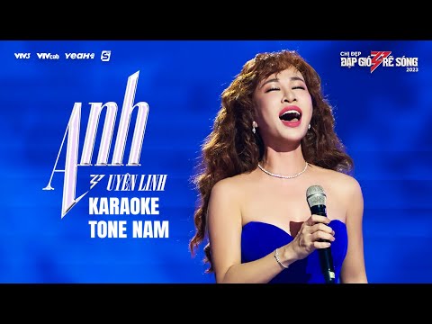 [KARAOKE TONE NAM] ANH - UYÊN LINH | CHỊ ĐẸP ĐẠP GIÓ RẼ SÓNG 2023