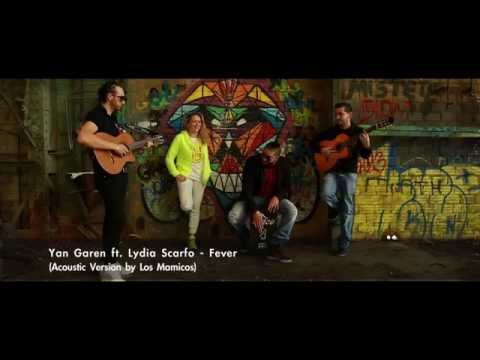 Yan Garen ft Lydia Scarfo - Fever (Acoustic Version by Los Mamicos)