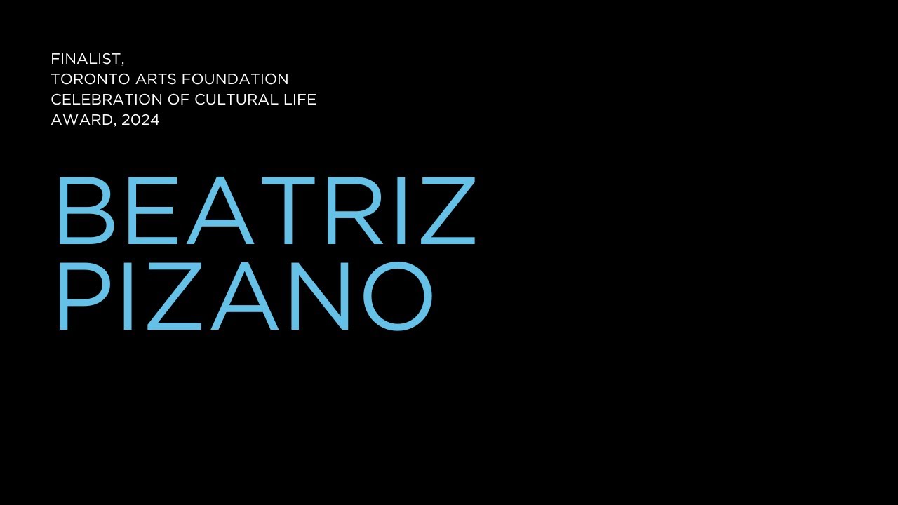 Featuring Beatriz Pizano - 2024 Finalist Toronto Arts Foundation Celebration of Cultural Life Award