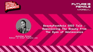 Reminiscing The Beauty from The Eyes of Adolescene | BeautyFestAsia 2022 Talk