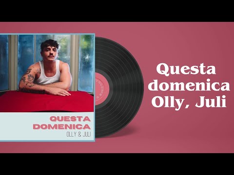 Olly, Juli - Questa domenica (Testo/Lyrics)