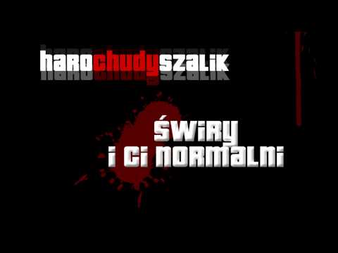 Haro feat. Chudy, Szalik - Świry i Ci normalni