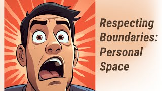 Respecting Boundaries: A Deep Dive into Personal Space