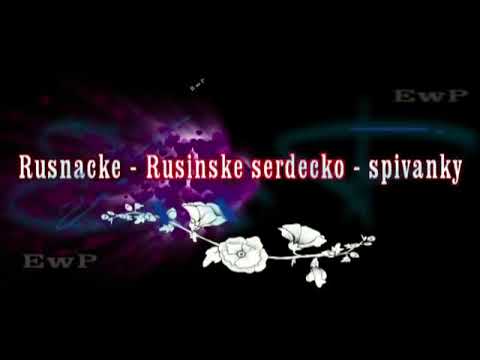 Rusnacke   Rusínske serdečko   špivanky    Oj Bila premila   360p