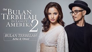 Acha Septriasa feat. Omar - Bulan Terbelah | Ost. Bulan Terbelah Di Langit Amerika 2