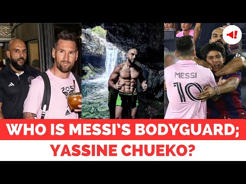 Meet Yassine Chueko, Messi's Bodyguard Hired By David Beckham To Protect Argentine