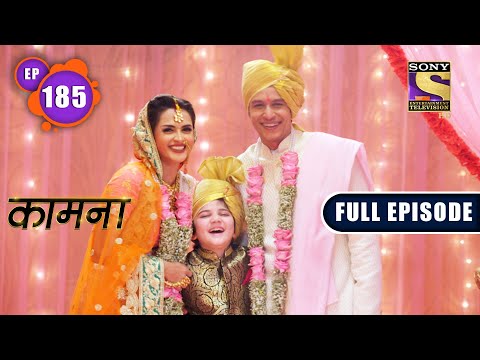 The Final Act | Kaamnaa - Ep 185 | Full Episode | 29 July 2022