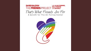 That's What Friends Are For (feat. Alan Cumming, Billy Porter &amp; Ari Gold)