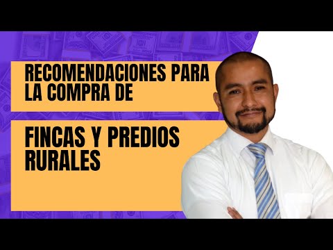 Recomendaciones al momento de comprar fincas o predios rurales