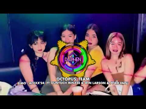 EIMO - ACEXX'24 (DJ PHEN OFFICIAL FT OUNTOCH MINXEE & WIN LARSON & PORR ENG)