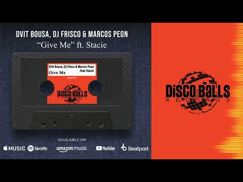 Dvit Bousa, Dj Frisco & Marcos Peon - "Give me" feat Stacie