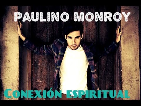 CONEXIÓN ESPIRITUAL — PAULINO MONROY LETRA