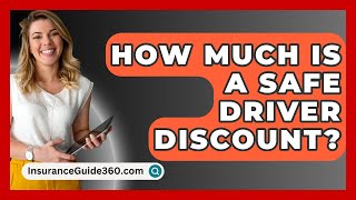 How Much Is A Safe Driver Discount? - InsuranceGuide360.com