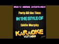 Party All the Time (In the Style of Eddie Murphy) (Karaoke Version)